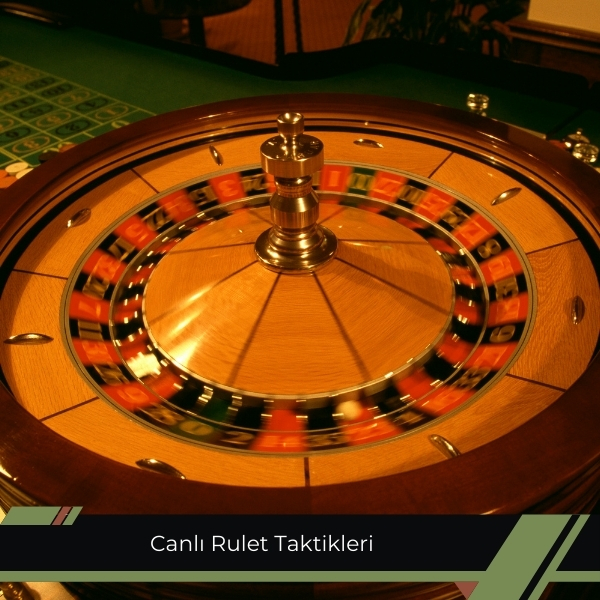 Canlı Rulet Taktikleri